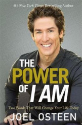 The Power Of I Am : Two Words That Will Change Your Life Today
