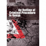 An Outline of Criminal Procedure in Kenya.