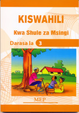 Kiswahili kwa Shule Za Msingi Darasa la 3-mep