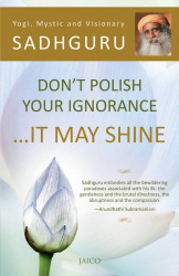 Don’t Polish Your Ignorance …It May Shine