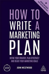How to Write a Marketing Plan : Define Your Strategy, Plan Effectively and Reach Your Marketing Goals