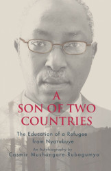 A Son of Two Countries : The Education of a Refugee from Nyarubuye