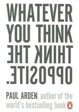 Whatever You Think The Opposite