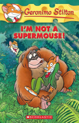 Geronimo Stilton #43 I M Not A Supermouse!