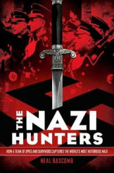 The Nazi Hunters; How A Team Of Spies And Survivors Captured The