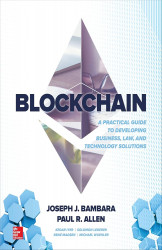 Block Chain - Practical Guide to Developing Business, Law and Technology Solutions