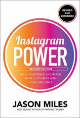 Instagram Power - Build Your Brand And Reach More Customers With Visual Influence