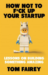 How Not To Mess Up Your Startup