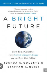 A Bright Future How Some Countries Have Solved Climate Change and the Rest Can Follow