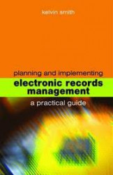 Planning and Implementing Electronic Records Management - A Practical Guide