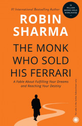 The Monk Who Sold His Ferrari - A fable about Fulfilling Your Derams and Reaching Your Destiny