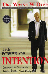 The Power Of Intention - Learning To Co- Create Your World Your Way