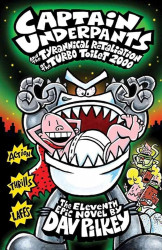 CAPTAIN UNDERPANTS #11: THE TYRANNICAL RETALIATION OF THE TURBO--