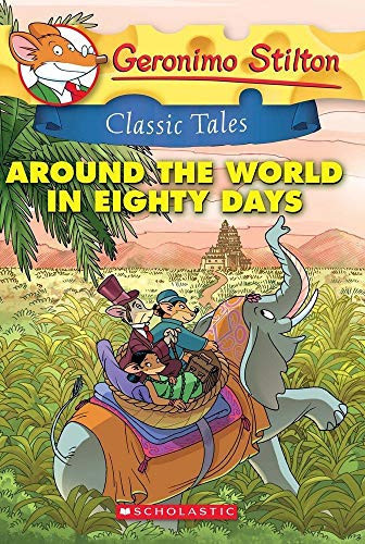 Geronimo Stilton Classic Tales: Around The World In Eighty Days