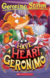 Geronimo Stilton #80: HAVE A HEART, GERONIMO