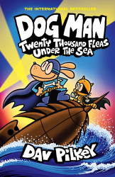 Dog Man: Twenty Thousand Fleas Under The Sea A Graphic N