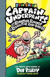 CAPTAIN UNDERPANTS #10: THE REVOLTING REVENGE OF THE RADIOACTIVE  ROBO-BOXERS (COLOR EDITION)