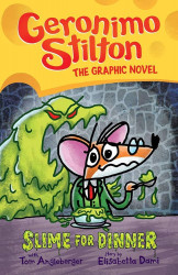 Geronimo Stilton Graphic Novel #2: SLIME FOR DINNER
