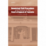 Annotated Civil Procedure And Practice In The Court Of Appeal Of Tanzania