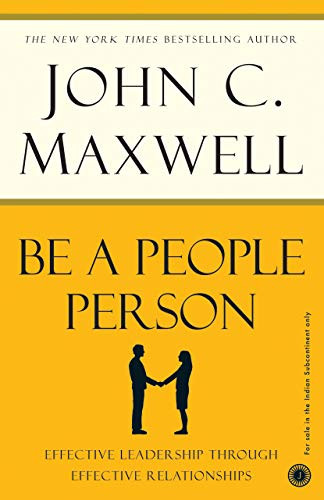 Be a People Person Effective Leadership Through Effective Relationships