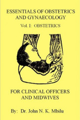 Essentials Of Obstetrics And Gynacology For Clinical Officers And Midwife Vol:1 2Nd Ed