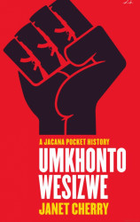 Spear of the Nation: Umkhonto weSizwe : South Africa's Liberation Army, 1960s-1990s