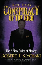 Rich Dad's Conspiracy of the Rich - The 8 New Rules of Money