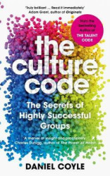 The Culture Code : The Secrets of Highly Successful Groups