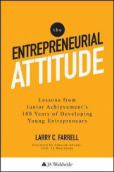 The Entrepreneurial Attitude: Lessons From Junior Achievement's 100 Years Of Developing Young Entrepreneurs