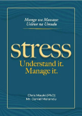 Msongo wa Mawazo Uelewe na Umudu - Stress Understanding It, Manage it