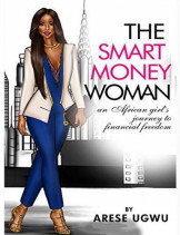 The Smart Money Woman - An African Girl's Journey to Financial Freedom
