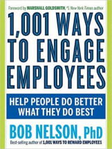 1001 Ways to engage employees: Help People Do Better What They Do Best